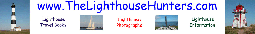 TheLighthouseHunters.com  Lighthouse Photographs, Lighthouse Information, Lighthouse Travel Books of Christine & Tom Cardaci featuring Lighthouses and Lightships of America--The Hunters Guide